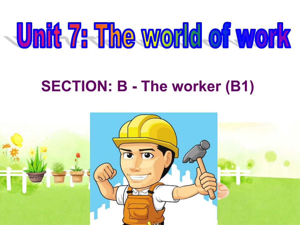 Bài giảng Tiếng Anh Lớp 7 - Unit 7: The world of work - Section B trang 9