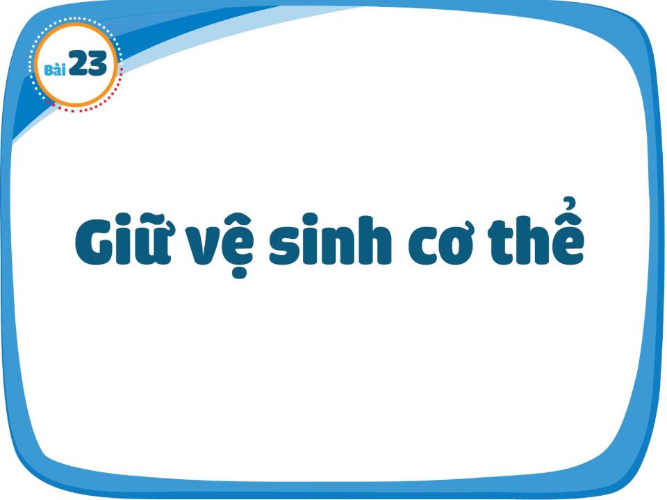 Bài giảng Tự nhiên và xã hội Lớp 1 - Bài 23: Giữ vệ sinh cơ thể trang 3