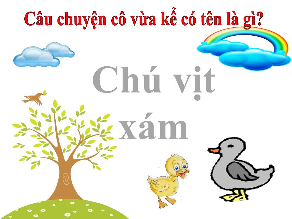 Bài giảng Phát triển tình cảm, kĩ năng xã hội - Chú vịt xám trang 6