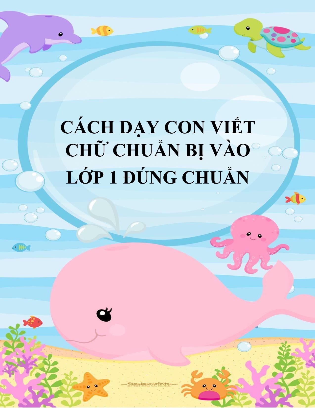 Cách dạy con viết chữ chuẩn bị vào Lớp 1 đúng chuẩn trang 1