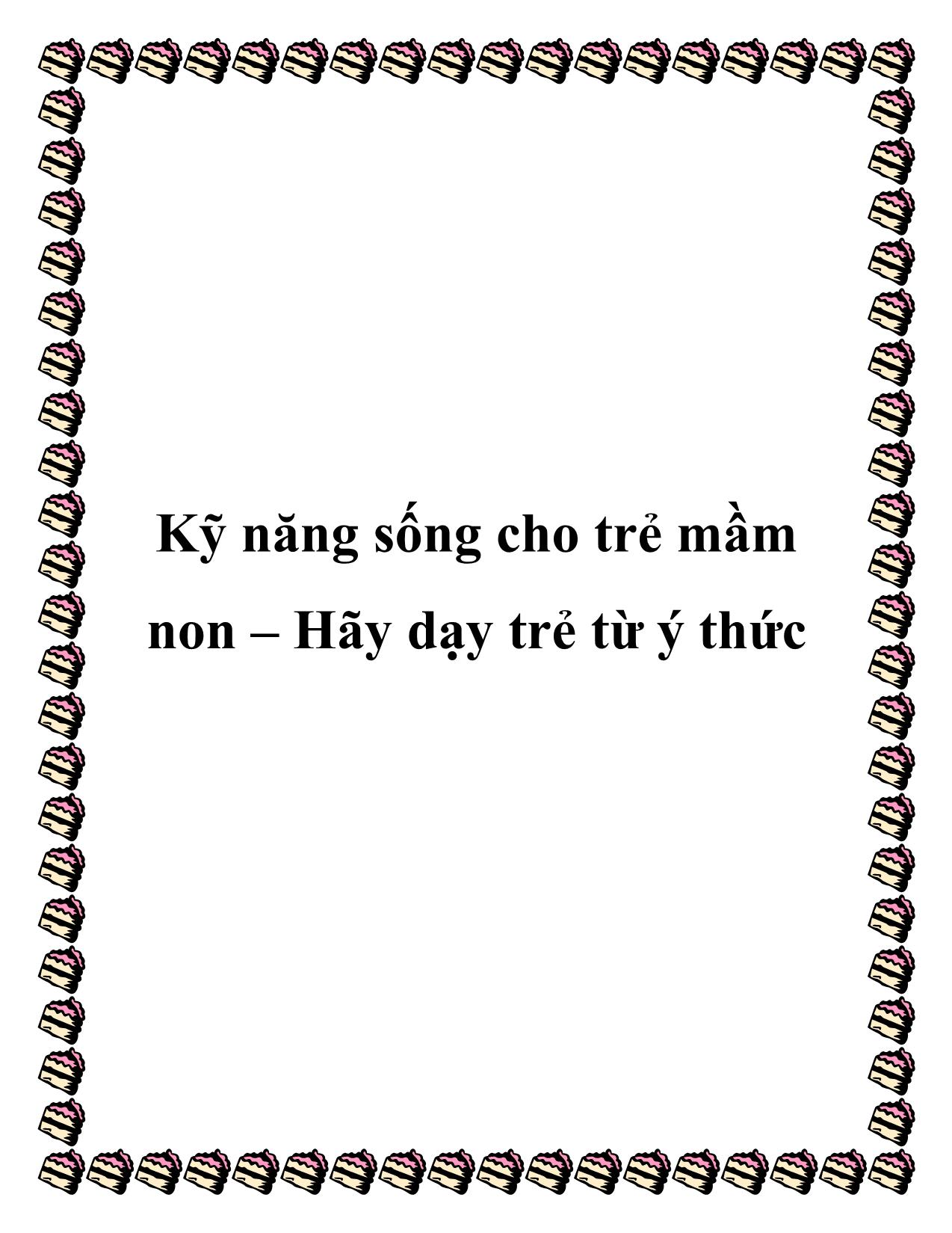 Kỹ năng sống cho trẻ mầm non – Hãy dạy trẻ từ ý thức trang 1