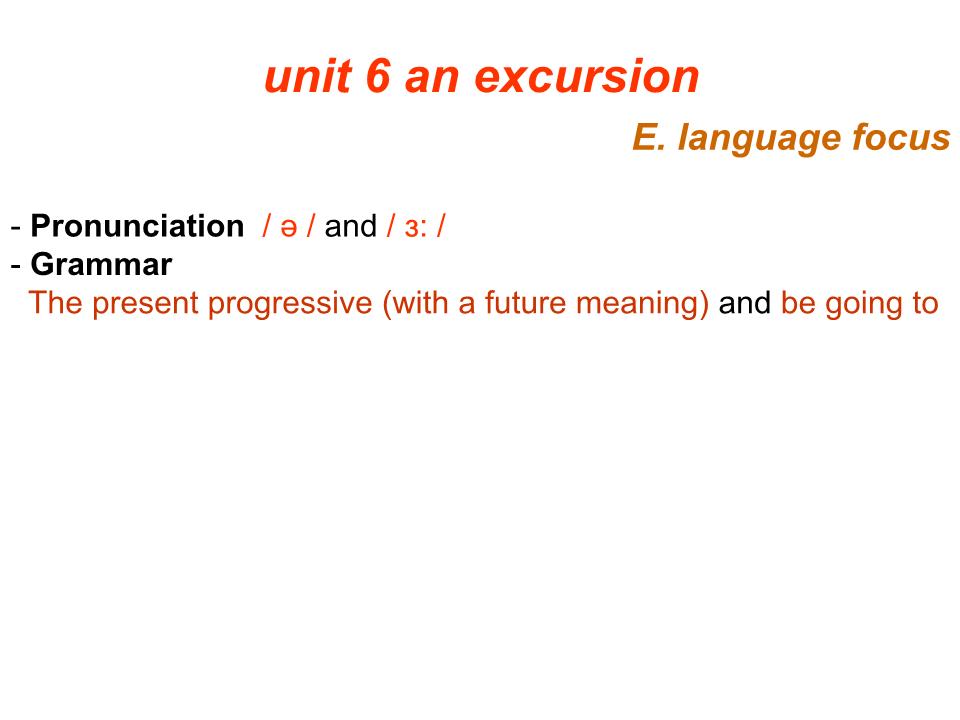 Bài giảng Tiếng Anh Lớp 10 - Unit 6: An excursion - Lesson E: Langugage focus trang 5