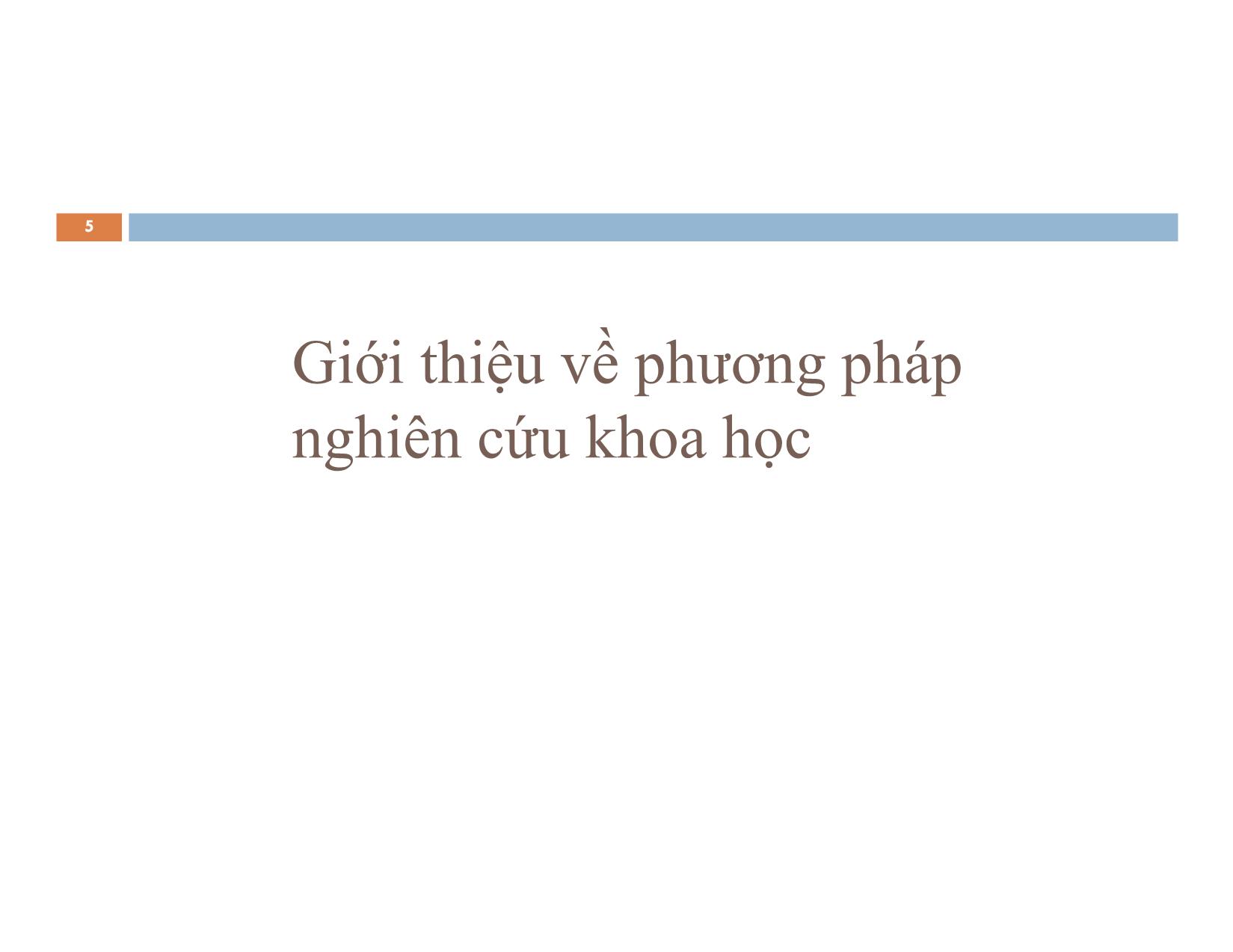 Bài giảng môn Phương pháp nghiên cứu khoa học trang 5