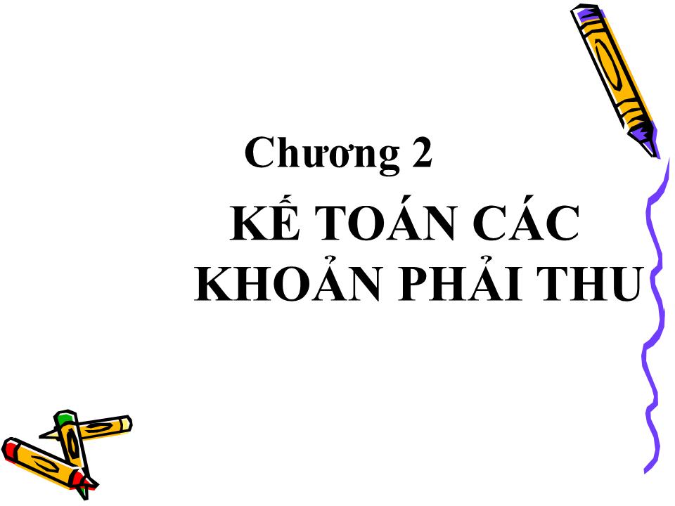 Bài giảng Kế toán doanh nghiệp - Chương 2: Kế toán các khoản phải thu trang 1