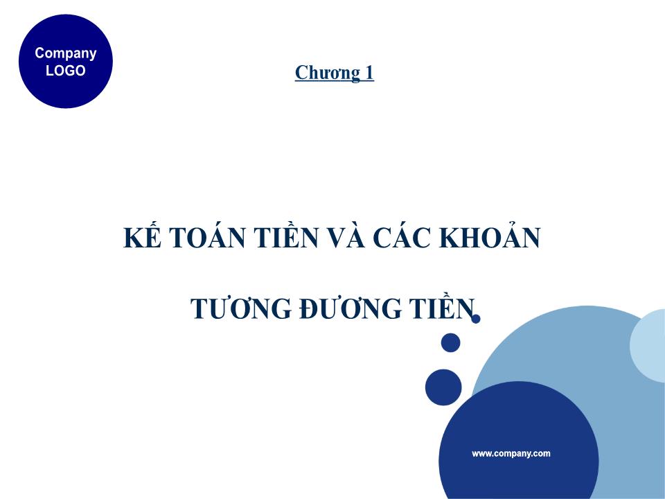 Bài giảng Kế toán doanh nghiệp - Chương 1: Kế toán tiền và các khoản tương đương tiền trang 1