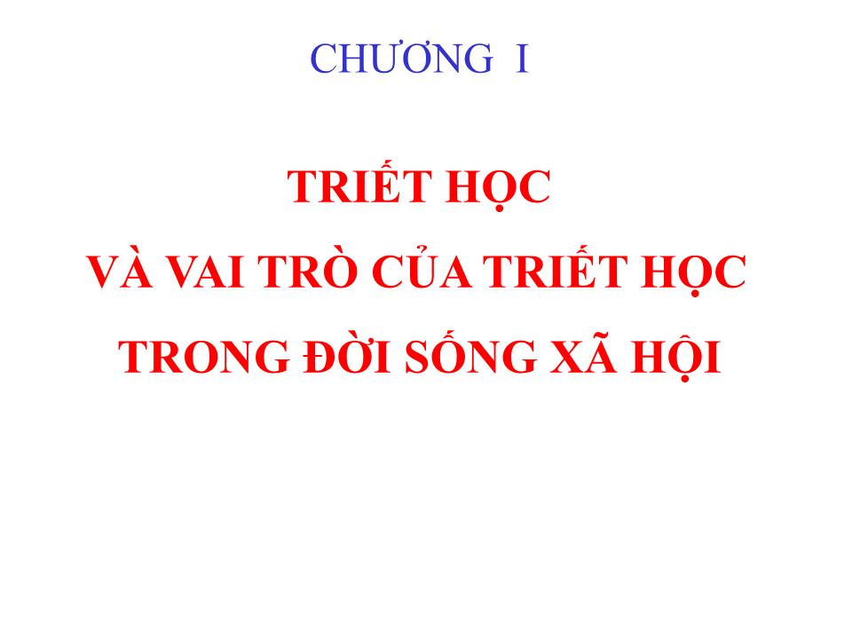 Bài giảng Triết học - Chương I: Triết học và vai trò của triết học trong đời sống xã hội trang 4