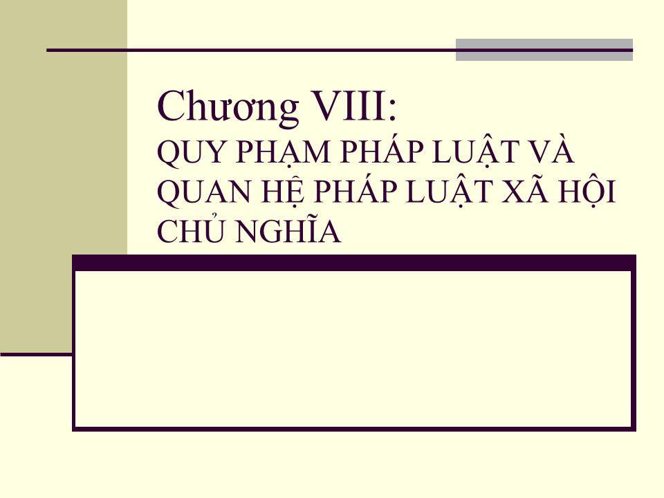 Chương VIII: Quy phạm pháp luật và quan hệ pháp luật xã hội chủ nghĩa trang 1