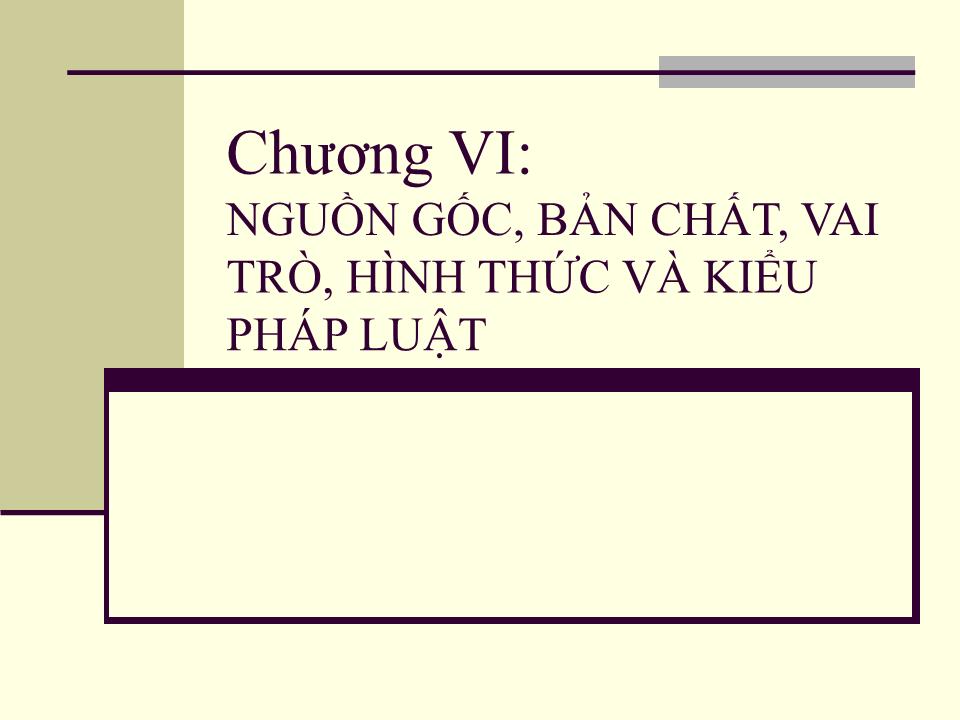 Bài giảng Pháp luật đại cương - Chương VI: Nguồn gốc, bản chất, vai trò, hình thức và kiểu pháp luật trang 1