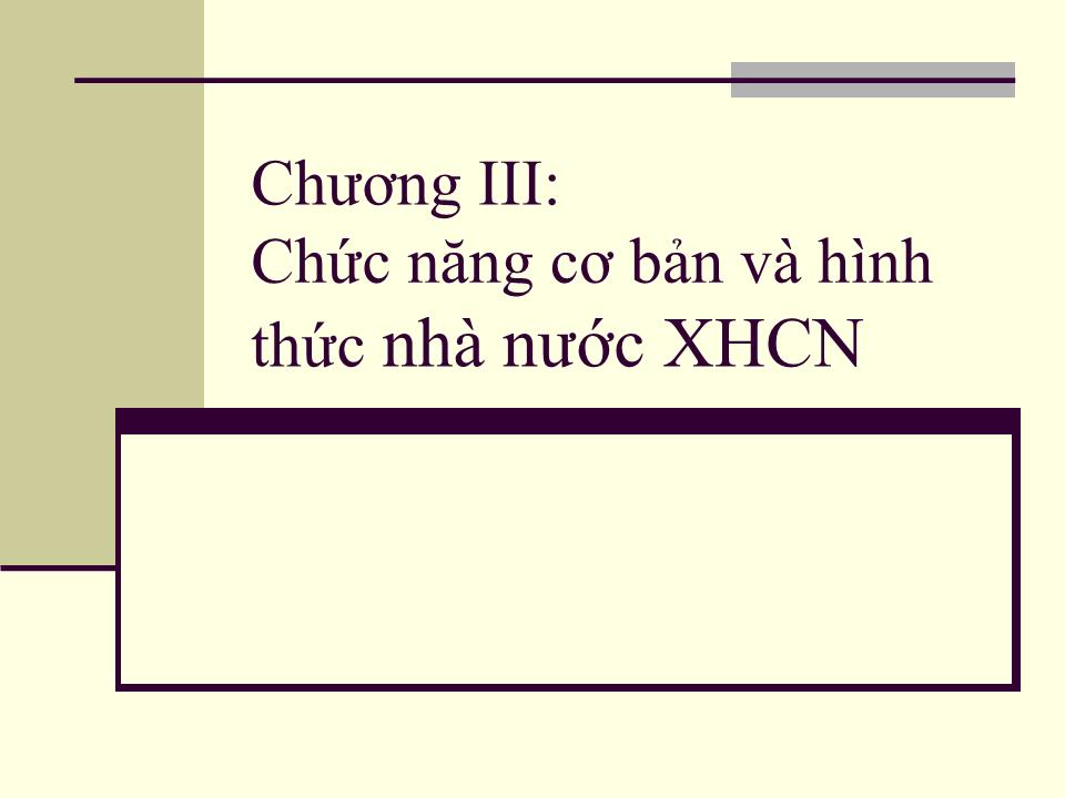 Bài giảng Pháp luật đại cương - Chương III: Chức năng cơ bản và hình thức nhà nước XHCN trang 1