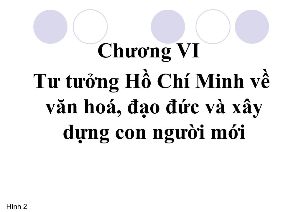 Bài giảng Tư tưởng Hồ Chí Minh - Chương VI: Tư tưởng Hồ Chí Minh về văn hoá, đạo đức và xây dựng con người mới trang 1