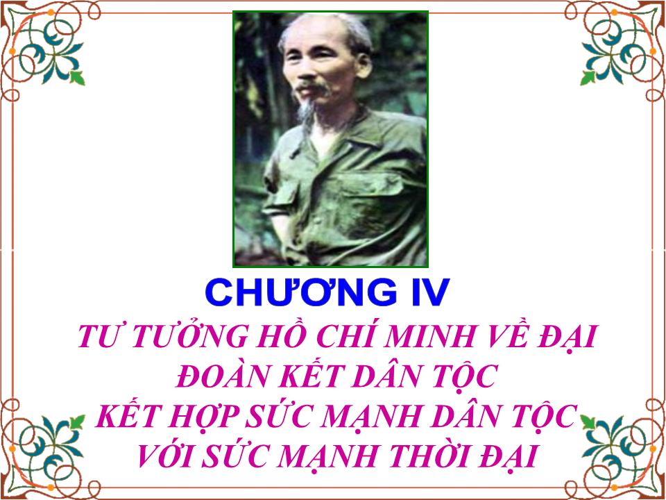 Bài giảng Tư tưởng Hồ Chí Minh - Chương IV: Tư tưởng Hồ Chí Minh về đại đoàn kết dân tộc kết hợp sức mạnh dân tộc với sức mạnh thời đại trang 3