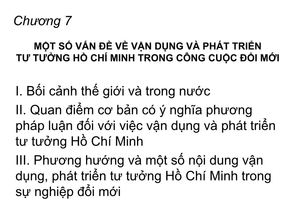 Bài giảng Tư tưởng Hồ Chí Minh - Chương 7: Một số vấn đề về vận dụng và phát triển tư tưởng Hồ Chí Minh trong công cuộc đổi mới trang 1