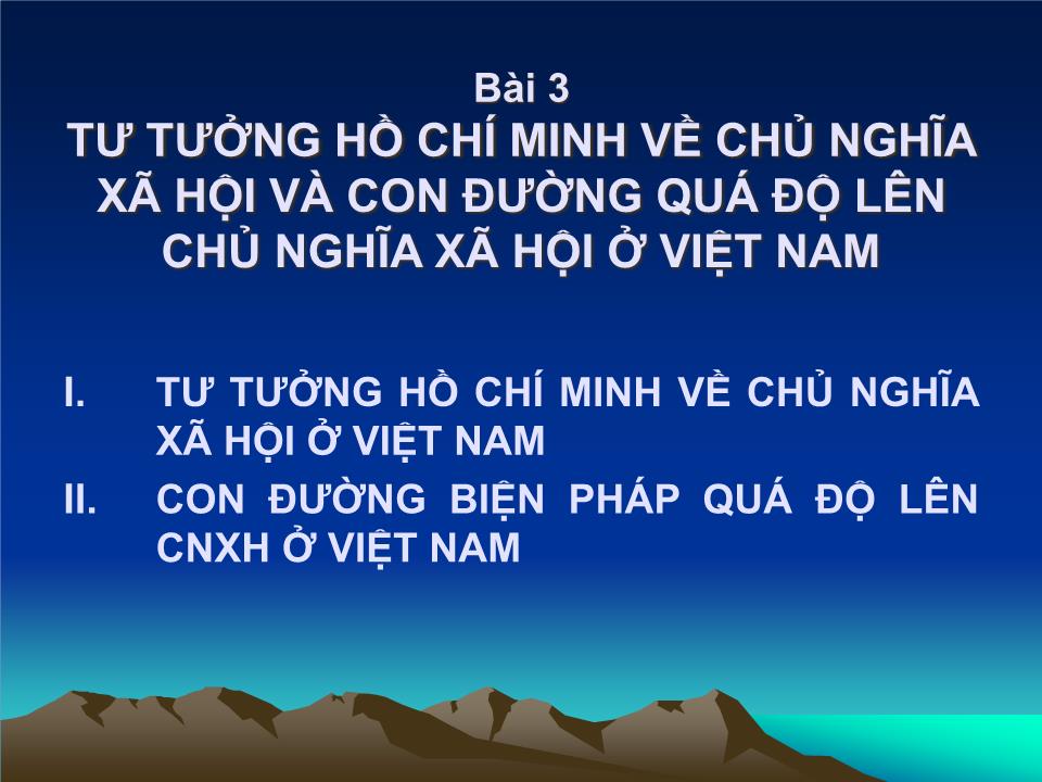 Bài giảng Tư tưởng Hồ Chí Minh - Bài 3: Tư tưởng Hồ Chí Minh về chủ nghĩa xã hội và con đường quá độ lên chủ nghĩa xã hội ở Việt Nam trang 2