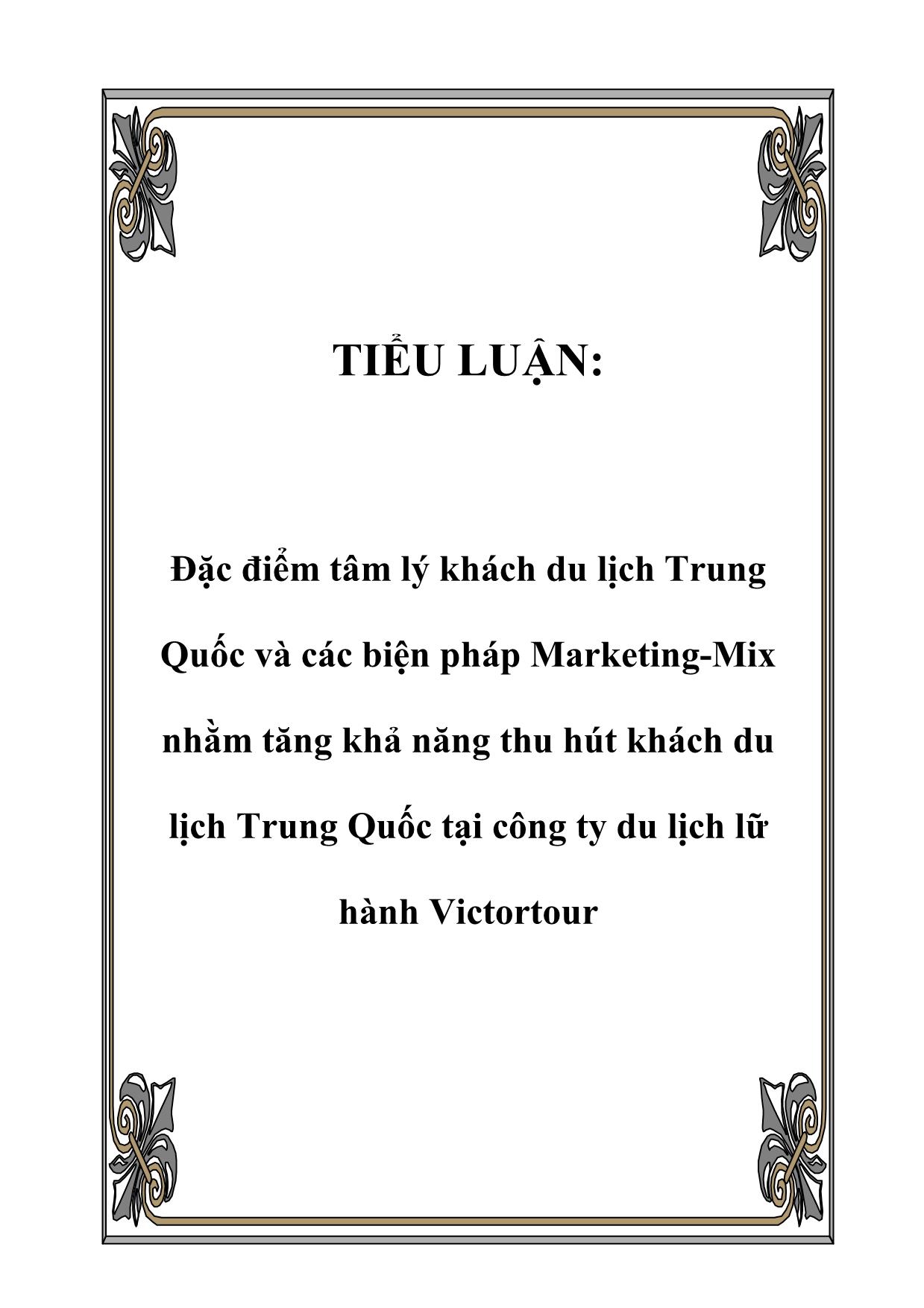 Tiểu luận Đặc điểm tâm lý khách du lịch Trung Quốc và các biện pháp Marketing-Mix nhằm tăng khả năng thu hút khách du lịch Trung Quốc tại công ty du lịch lữ hành Victortour trang 1