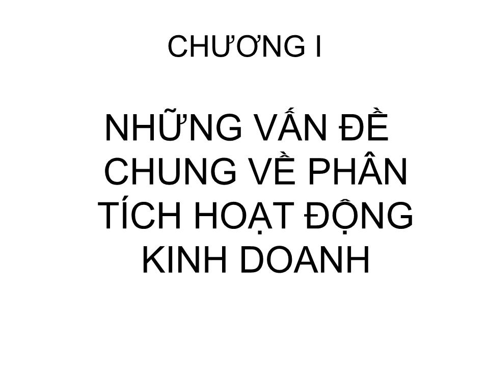 Bài giảng Phân tích hoạt động kinh doanh - Chương I: Những vấn đề chung về phân tích hoạt động kinh doanh trang 3