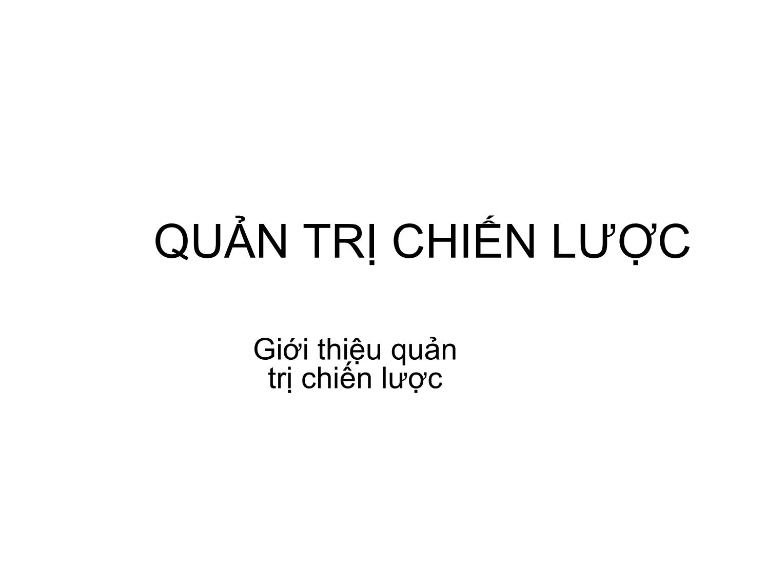 Bài giảng môn Quản trị chiến lược trang 1