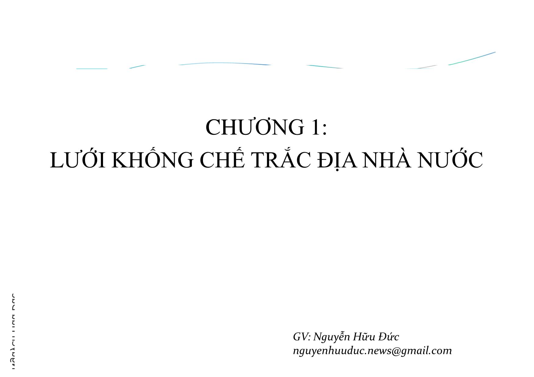 Bài giảng Xây dựng lưới trắc địa - Chương 1: Lưới khống chế trắc địa nhà nước trang 1