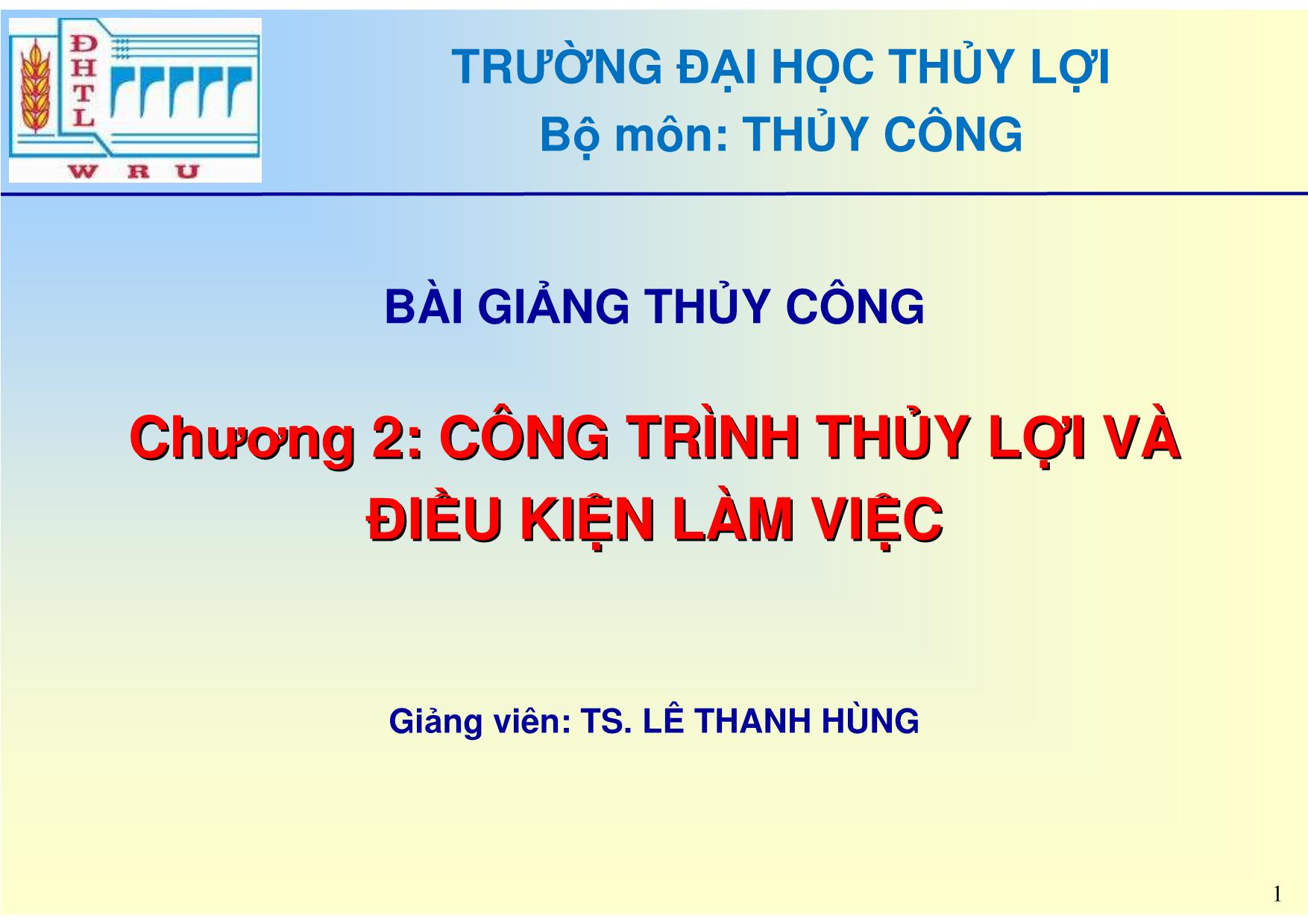 Bài giảng Thủy công - Chương 2: Công trình thủy lợi và điều kiện làm việc trang 1