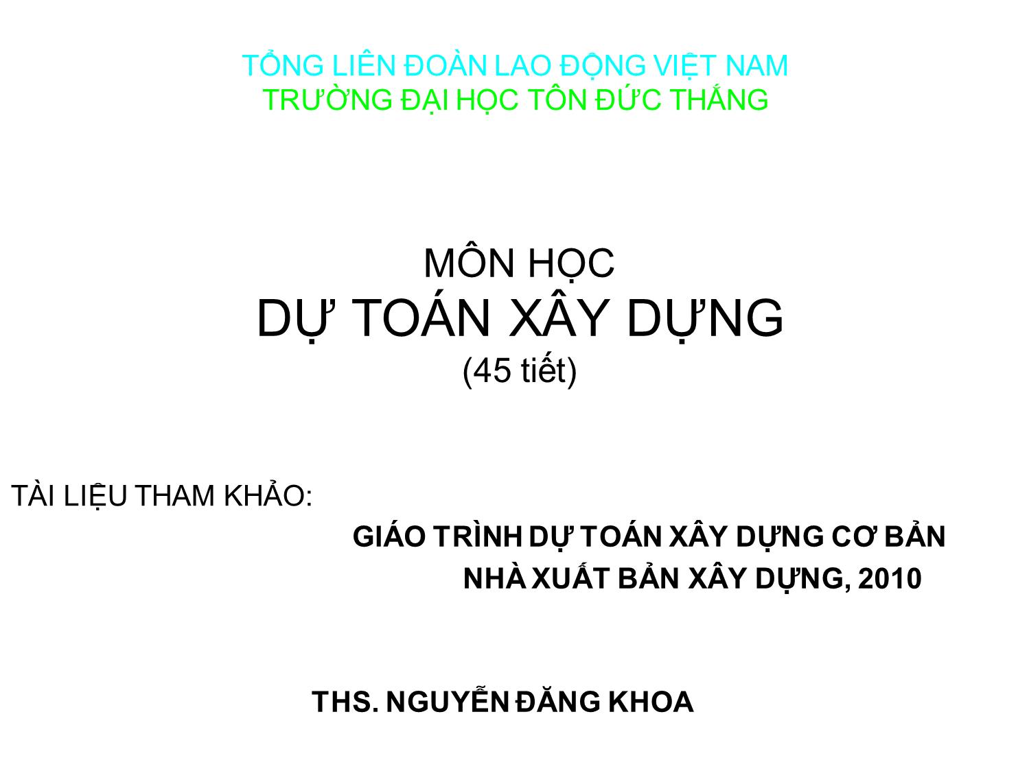 Bài giảng Dự toán xây dựng - Nguyễn Đăng Khoa trang 1