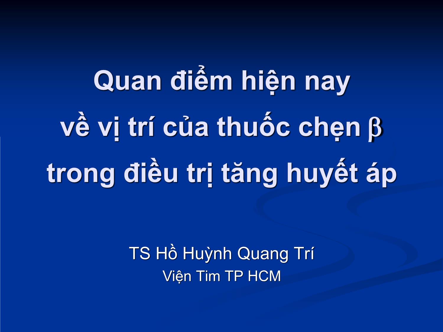 Bài giảng Quan điểm hiện nay về vị trí của thuốc chẹn β trong điều trị tăng huyết áp trang 1