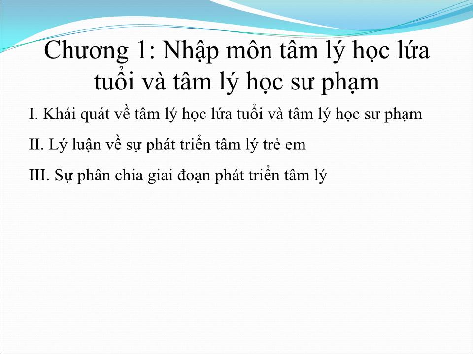 Bài giảng Tâm lý giáo dục - Chương 1: Nhập môn tâm lý học lứa tuổi và tâm lý học sư phạm trang 6