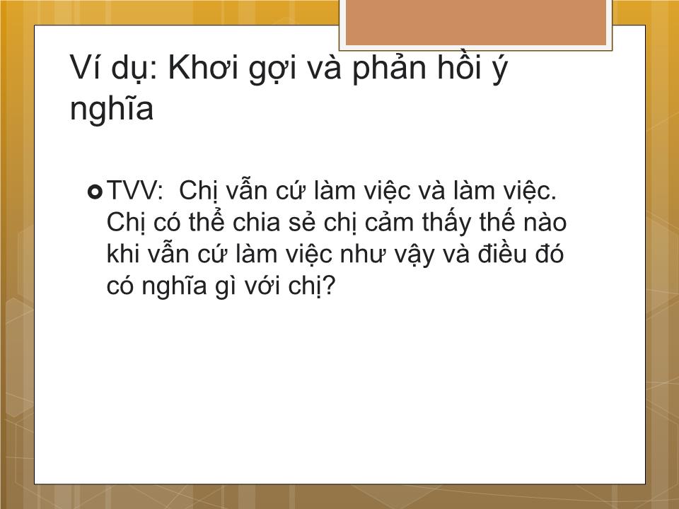 Bài giảng Tham vấn tâm lý - Kỹ năng phản hồi ý nghĩa và giải thích trang 10