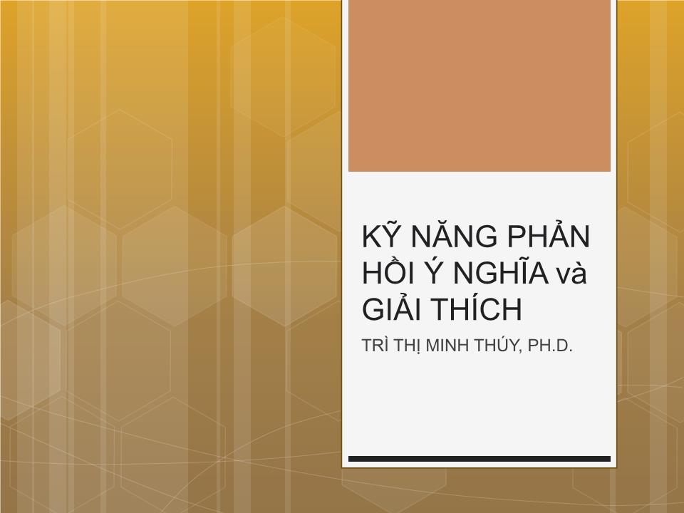 Bài giảng Tham vấn tâm lý - Kỹ năng phản hồi ý nghĩa và giải thích trang 1