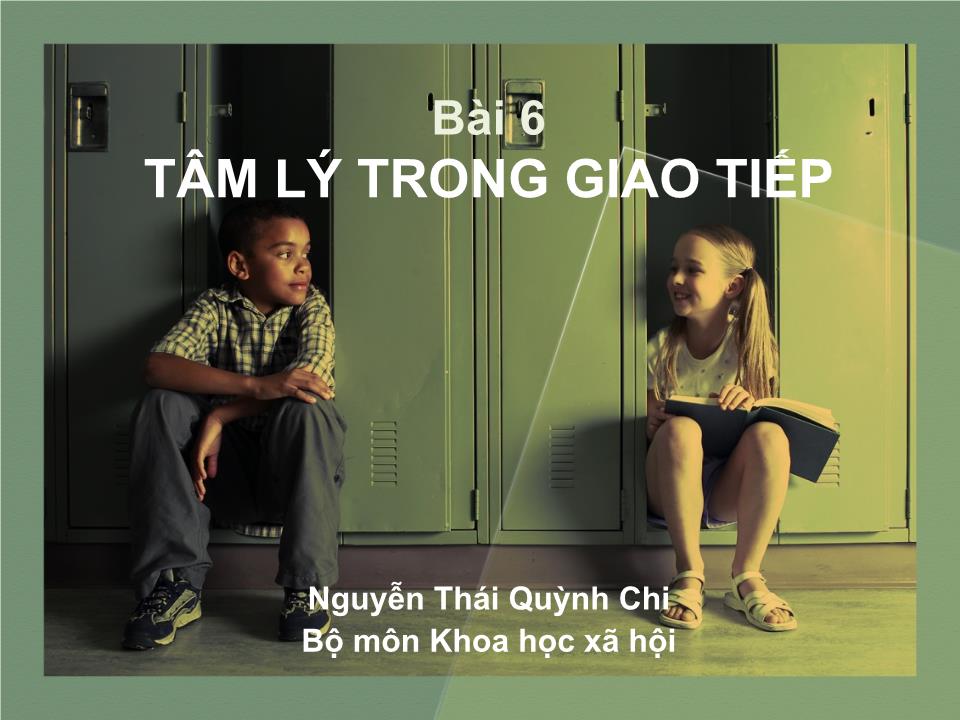 Bài giảng Tâm lý học - Bài 6: Tâm lý trong giao tiếp trang 1