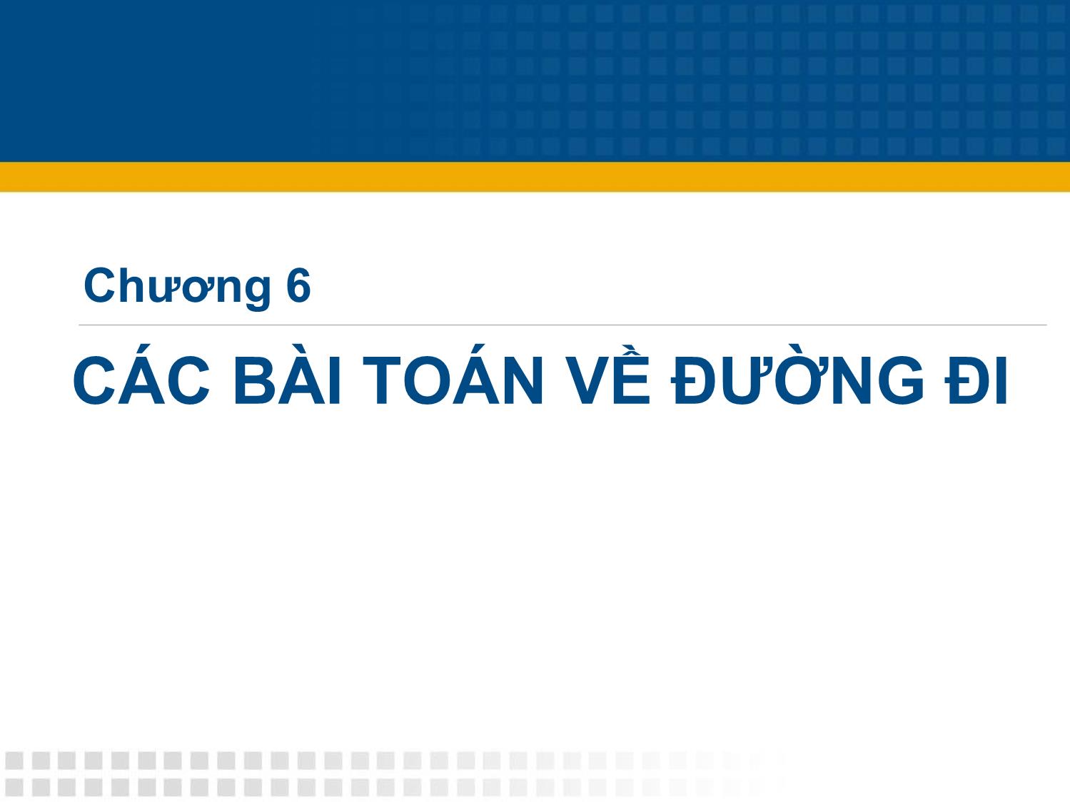 Bài giảng Toán tổ hợp - Chương 6: Các bài toán về đường đi trang 1