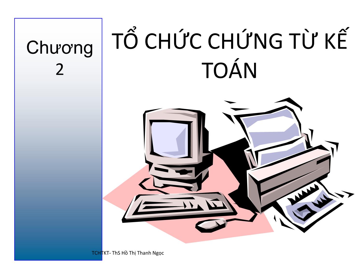 Bài giảng Tổ chức hạch toán kế toán - Chương 2: Tổ chức chứng từ kế toán trang 1