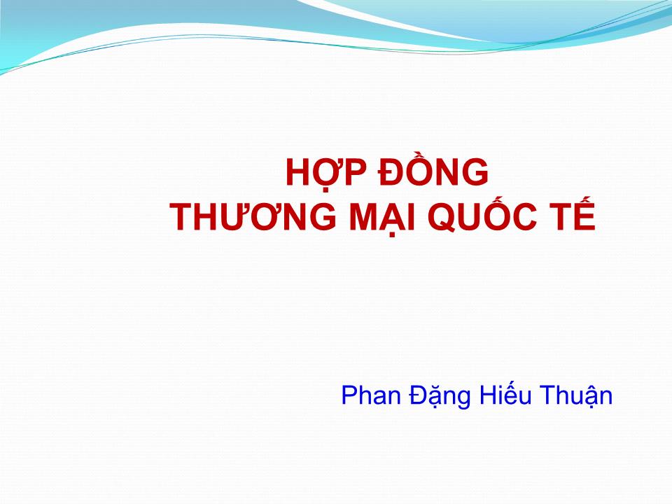 Bài giảng Hợp đồng thương mại quốc tế trang 1