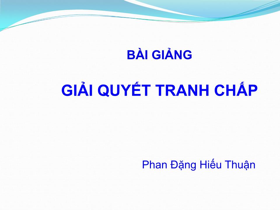 Bài giảng Giải quyết tranh chấp trang 1