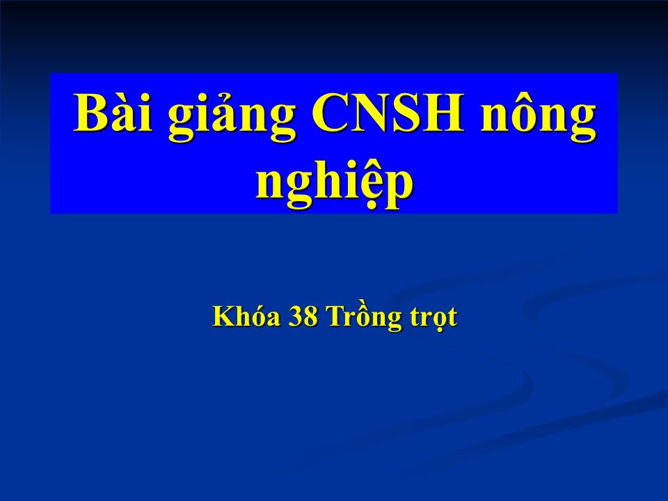 Bài giảng Công nghệ sinh học nông nghiệp trang 1