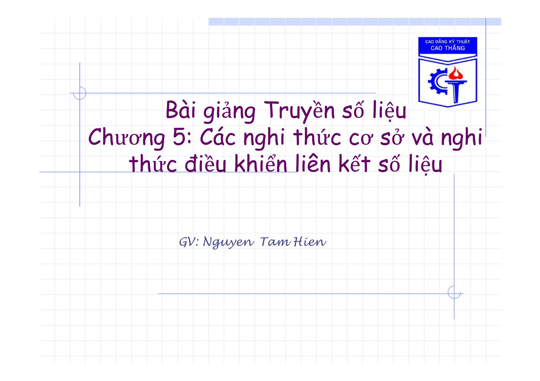 Bài giảng Truyền số liệu - Chương 5: Các nghi thức cơ sở và nghi thức điều khiển liên kết số liệu trang 1