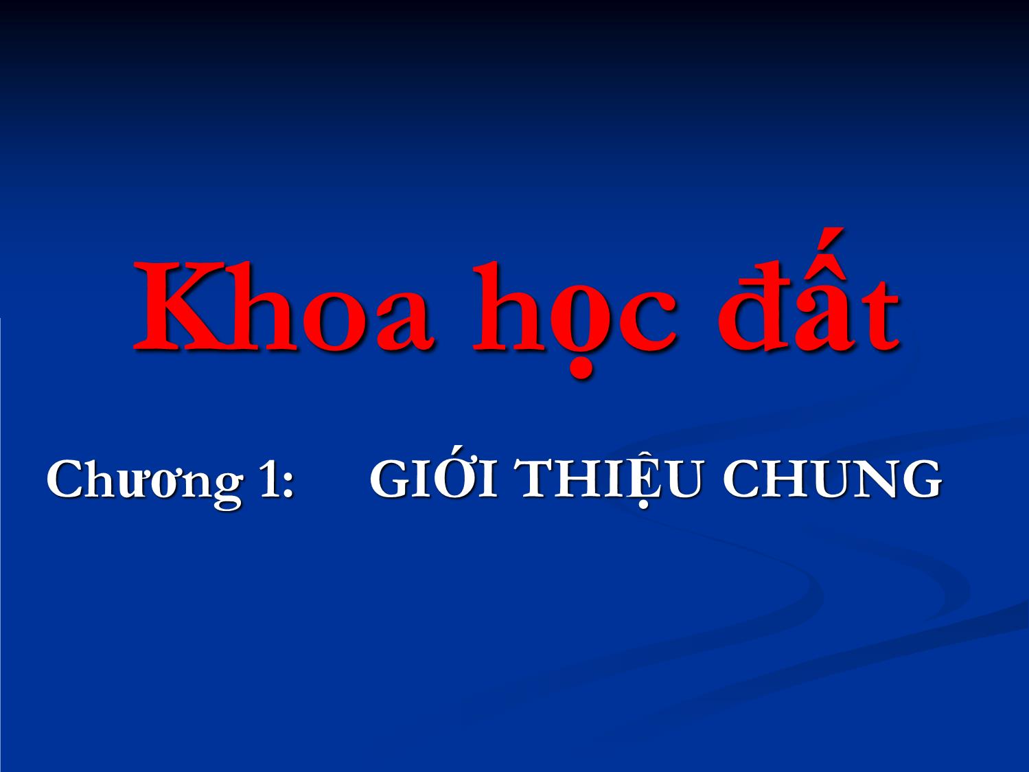 Bài giảng Khoa học đất - Chương 1: Giới thiệu chung trang 2