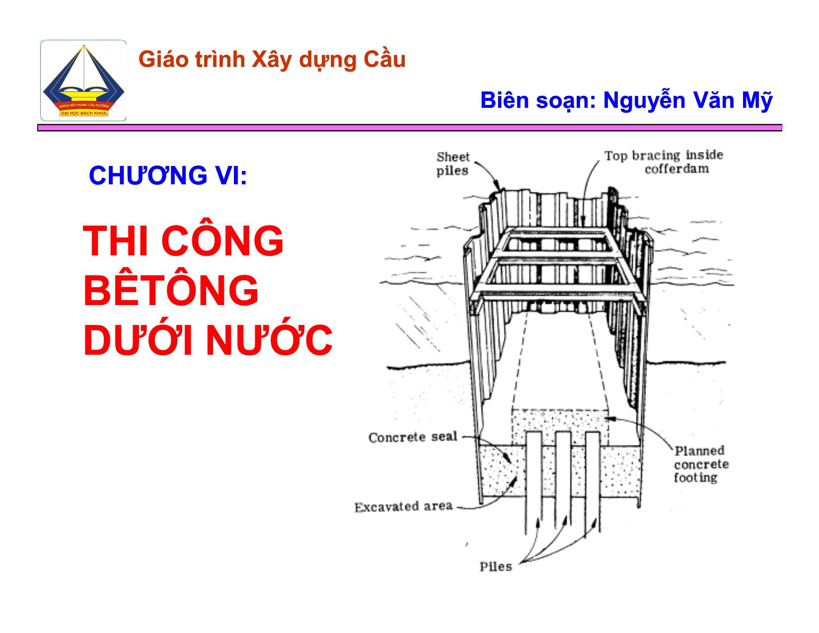 Bài giảng Xây dựng Cầu - Chương VI: Thi công thi công bêtông bêtông dưới nước dưới nước trang 1