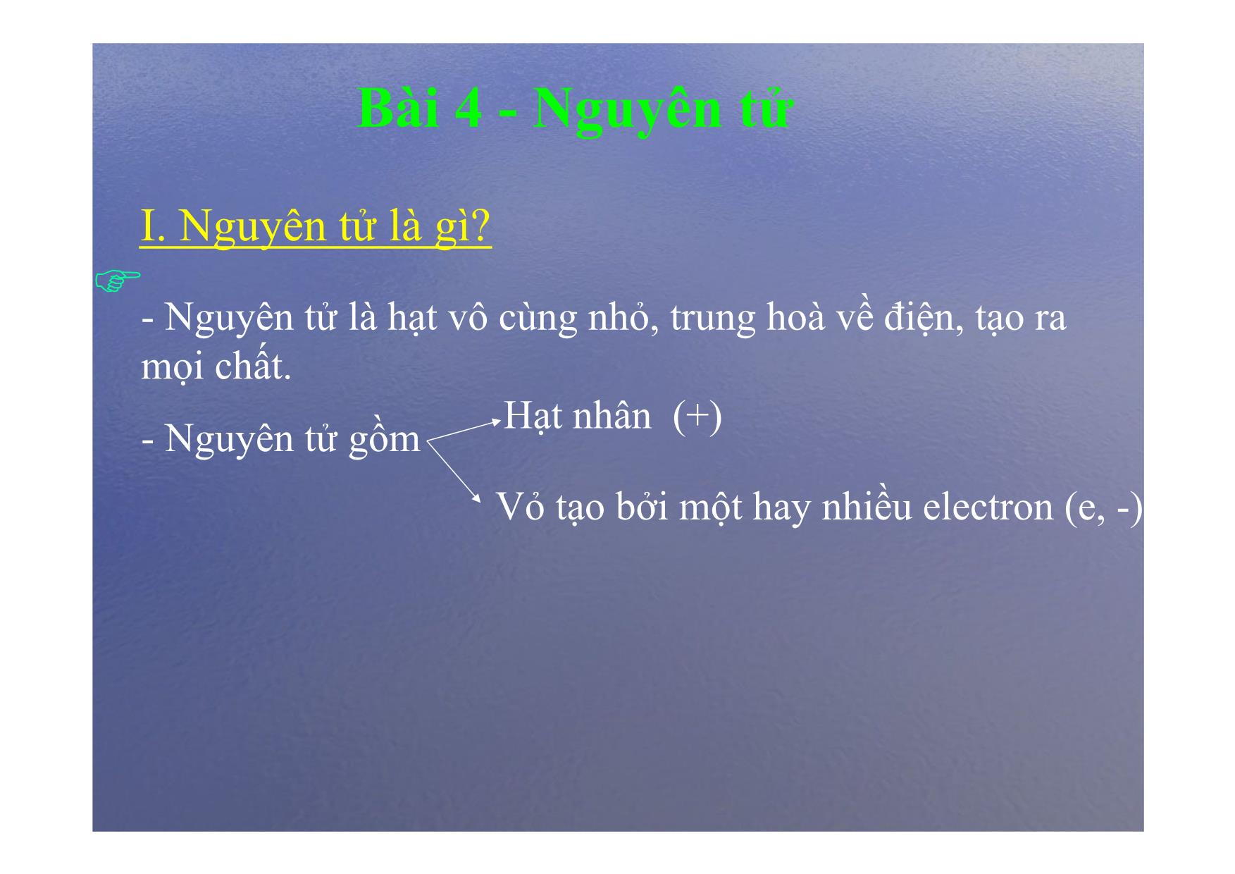 Bài giảng Hóa học Lớp 8 - Bài 4: Nguyên tử trang 5