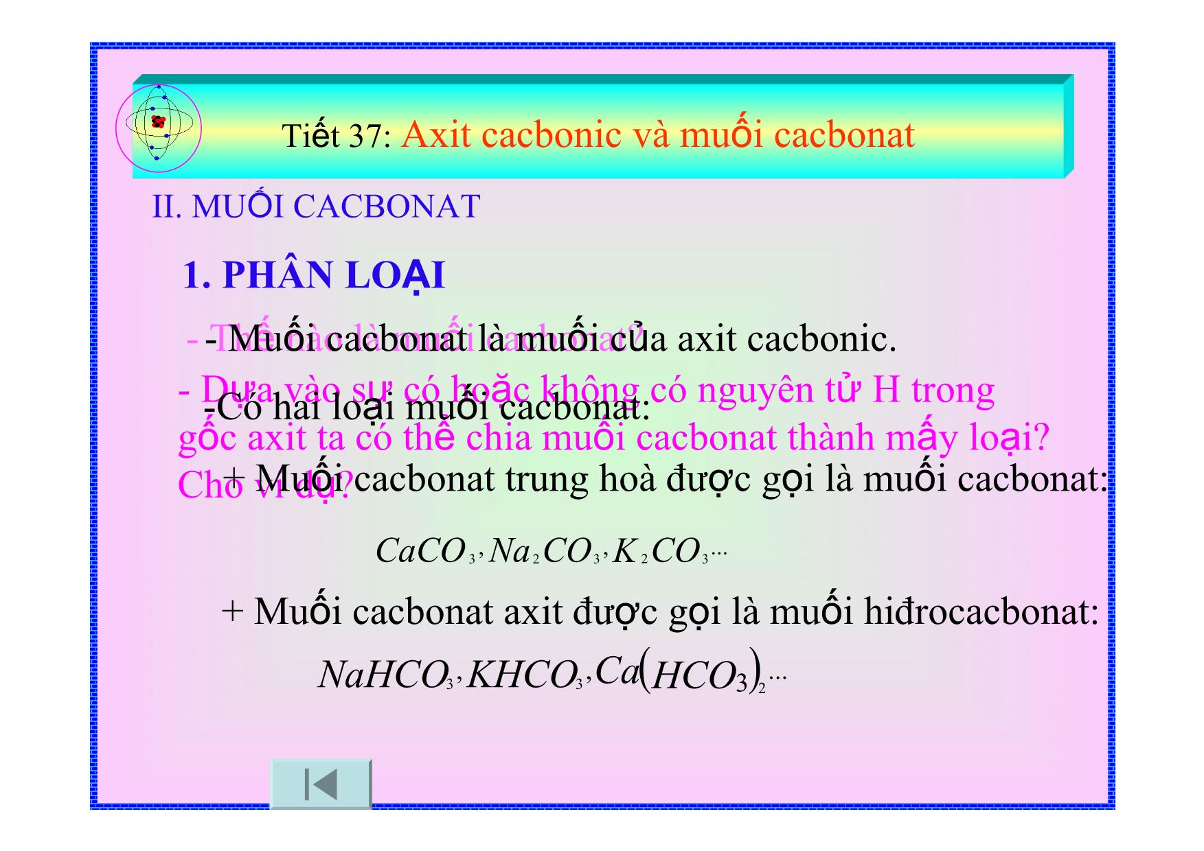 Bài giảng Hóa học Lớp 9 - Tiết 37: Axit cacbonic và muối cacbonat trang 6