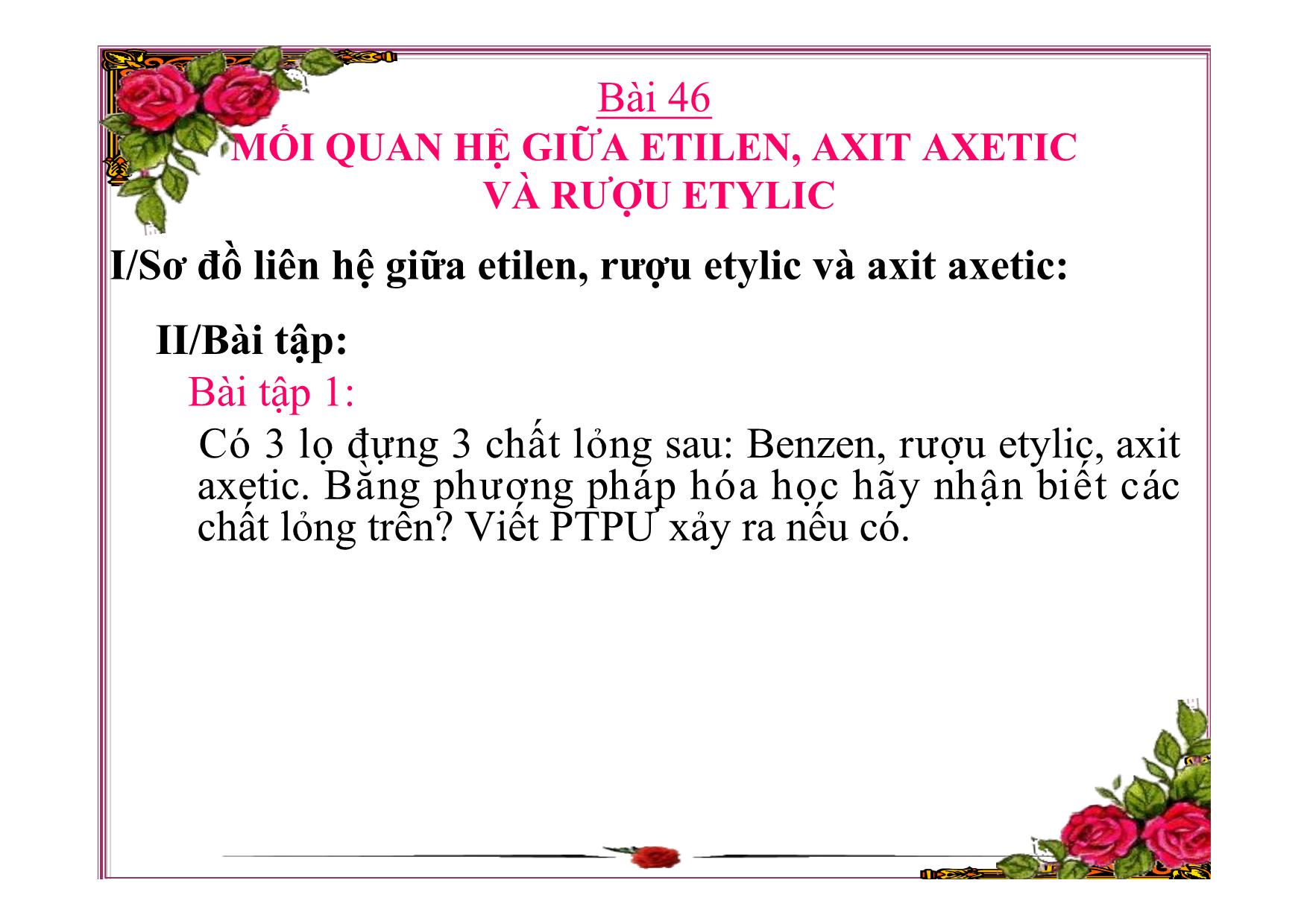 Bài giảng Hóa học Lớp 9 - Bài 46: Mối quan hệ giữa etilen, axit axetic và rượu etylic trang 9