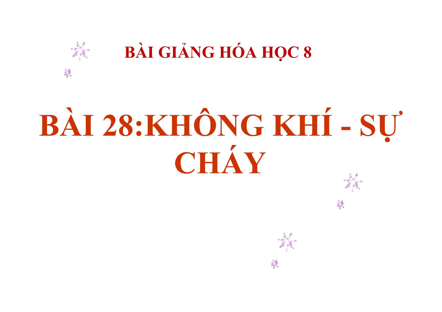 Bài giảng Hóa học Lớp 8 - Tiết 42, Bài 28: Không khí. Sự cháy trang 1