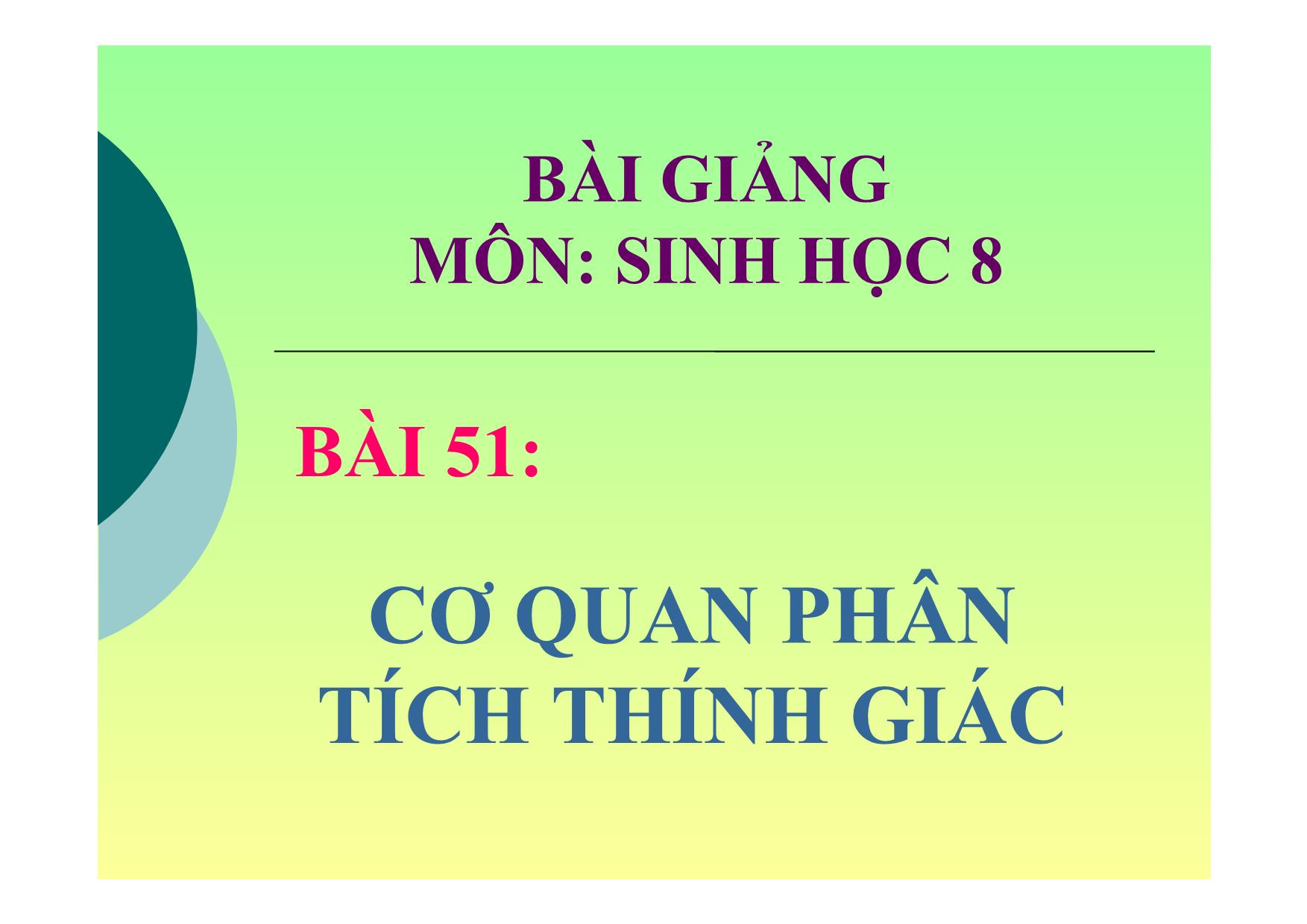 Bài giảng Sinh học Lớp 8 - Bài 51: Cơ quan phân tích thính giác trang 1