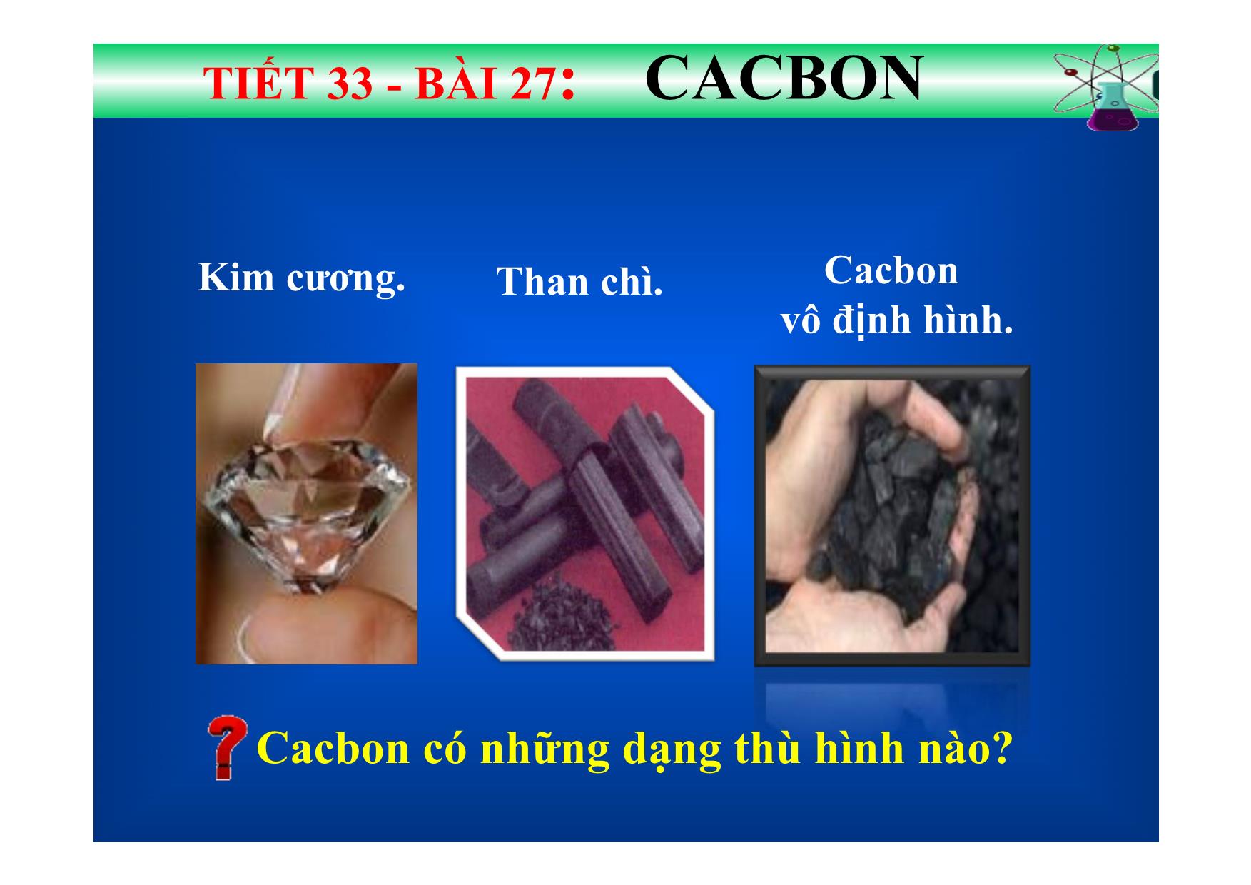 Bài giảng Hóa học Lớp 9 - Tiết 33, Bài 27: Cacbon trang 5