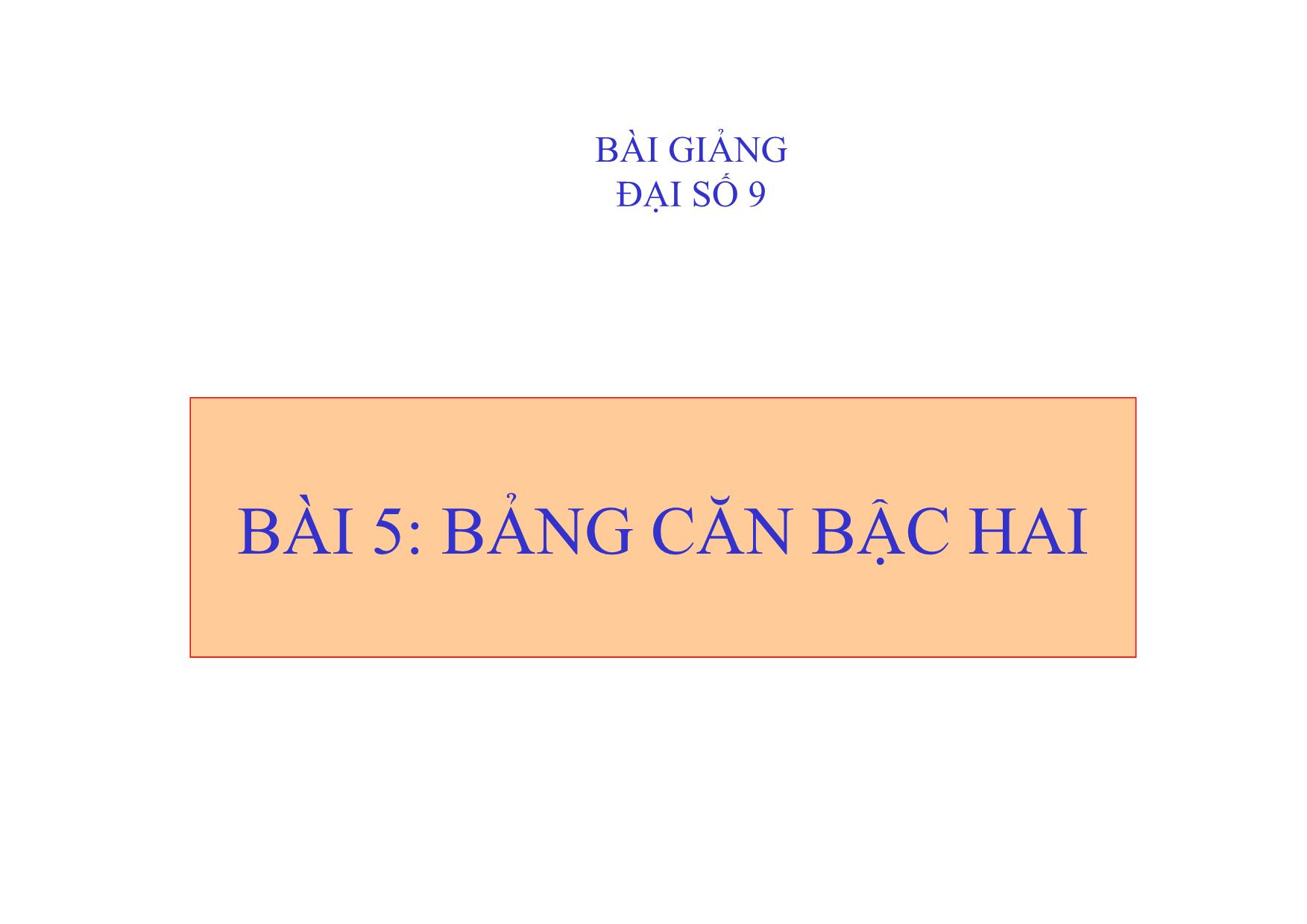 Bài giảng Đại số Lớp 9 - Bài 5: Bảng căn bậc hai trang 1