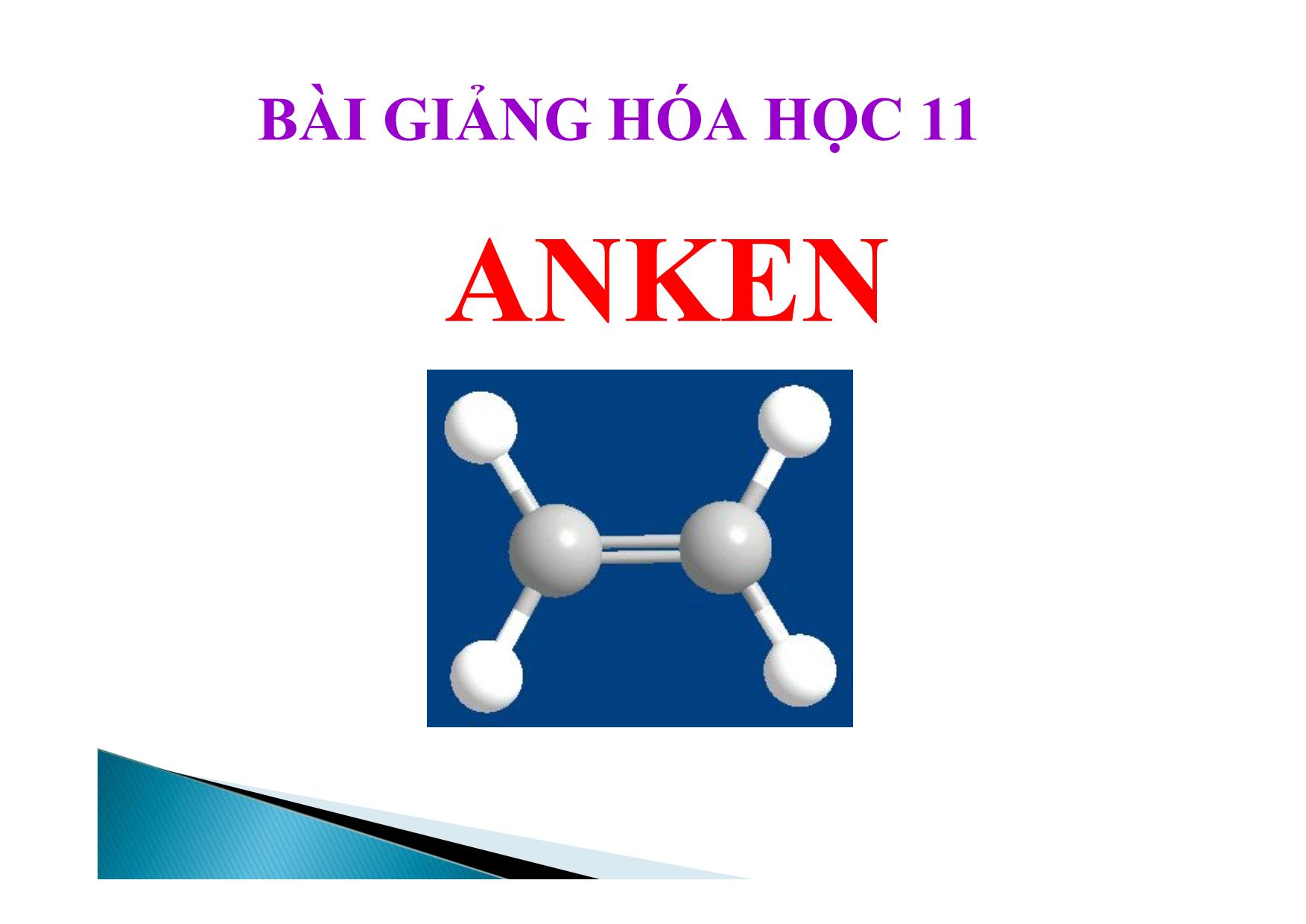 Bài giảng Hóa học Lớp 11 - Bài: Anken trang 1