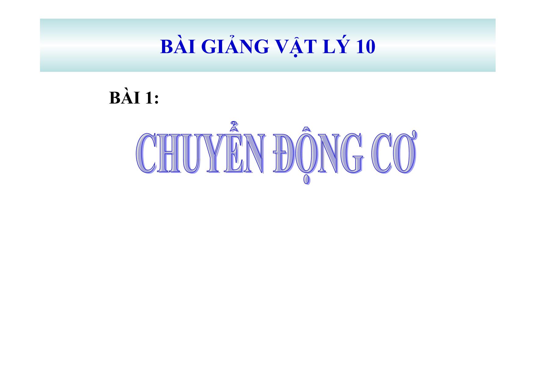 Bài giảng môn Vật lí Lớp 10 - Bài 1: Chuyển động cơ trang 1