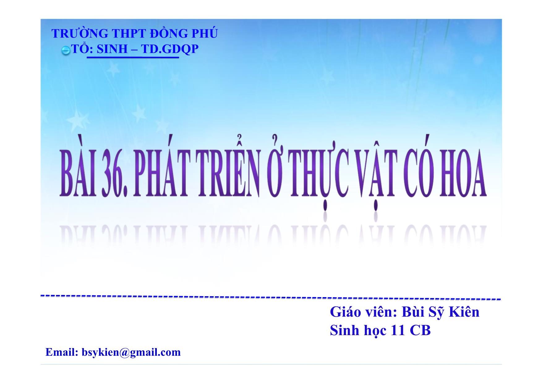 Bài giảng Sinh học Lớp 11 - Bài 36: Phát triển ở thực vật có hoa - Bùi Sỹ Kiên trang 1