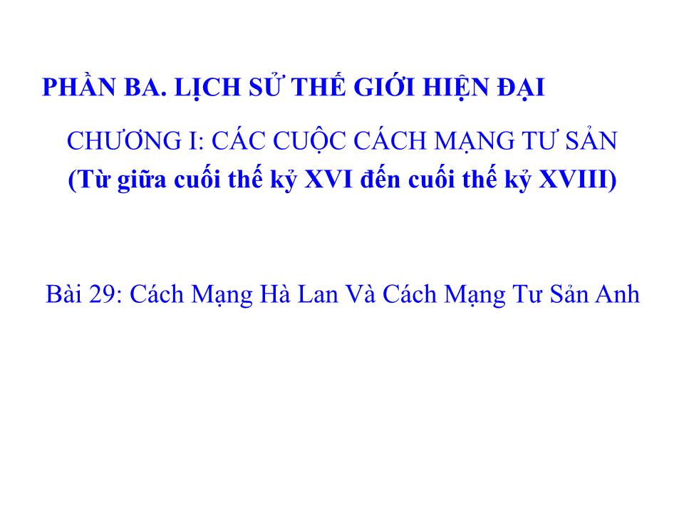 Bài giảng Lịch sử Lớp 10 - Tiết 37, Bài 29: Cách mạng Hà Lan và cách mạng tư sản Anh - Trần Đức Hà trang 2