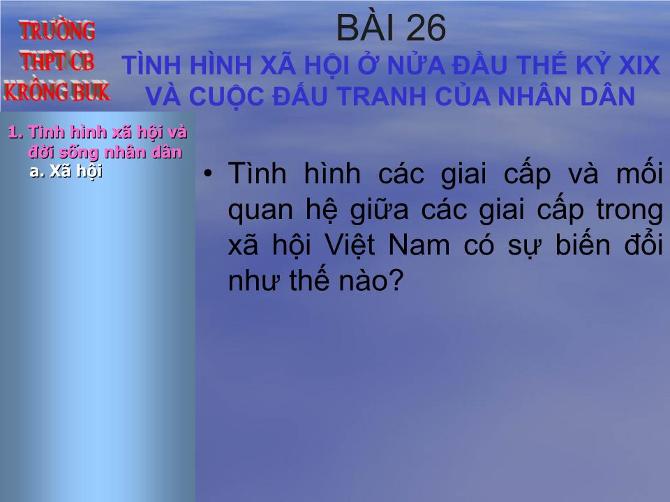 Bài giảng Lịch sử Lớp 10 - Tiết 32, Bài 26: Tình hình xã hội ở nửa đầu thế kỷ XIX và cuộc đấu tranh của nhân dân trang 3