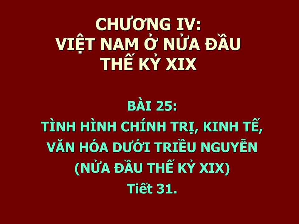 Bài giảng Lịch sử Lớp 10 - Tiết 31, Bài 25: Tình hình chính trị, kinh tế, văn hóa dưới triều Nguyễn (nửa đầu thế kỷ XIX) trang 3