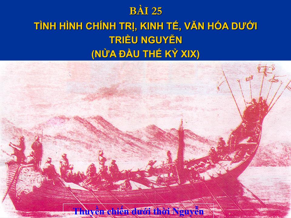 Bài giảng Lịch sử Lớp 10 - Tiết 31, Bài 25: Tình hình chính trị, kinh tế, văn hóa dưới triều Nguyễn (nửa đầu thế kỷ XIX) trang 9